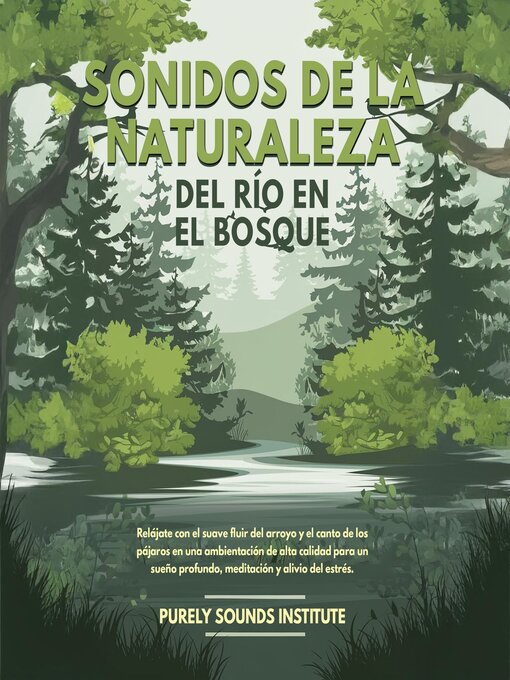 Title details for Sonidos de la naturaleza del río en el bosque by Purely Sounds Institute - Available